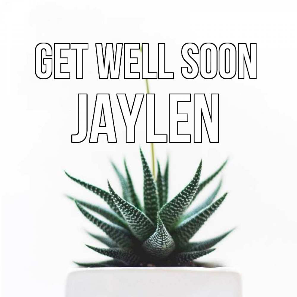 Greetings card с именем, Jaylen Get well soon короче это непонятная колючка Greetings with text for free download 