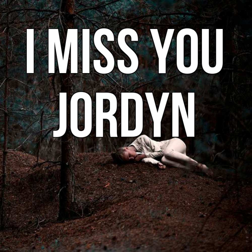 Greetings card с именем, Jordyn I miss you очень Greetings with text for free download 