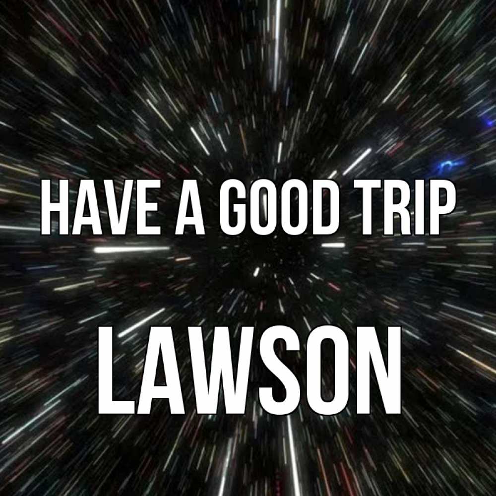 Greetings card с именем, Lawson Have a good trip туннель Greetings with text for free download 