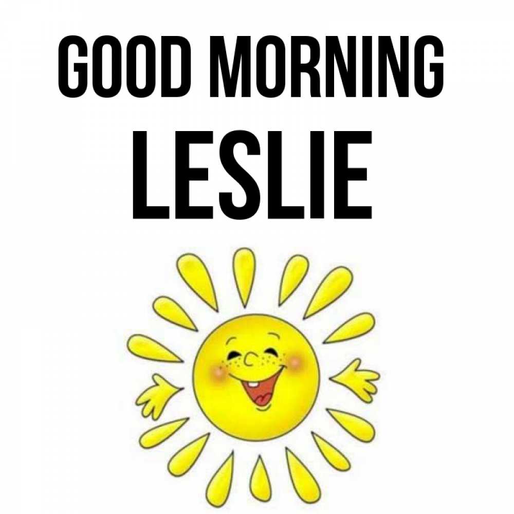Greetings card с именем, Leslie Good morning улыбка Greetings with text for free download 
