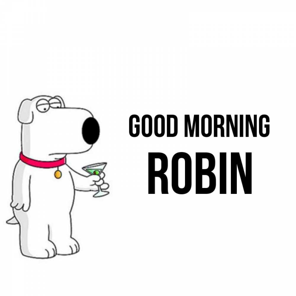 Greetings card с именем, Robin Good morning герои мультфильмов белый пес Greetings with text for free download 