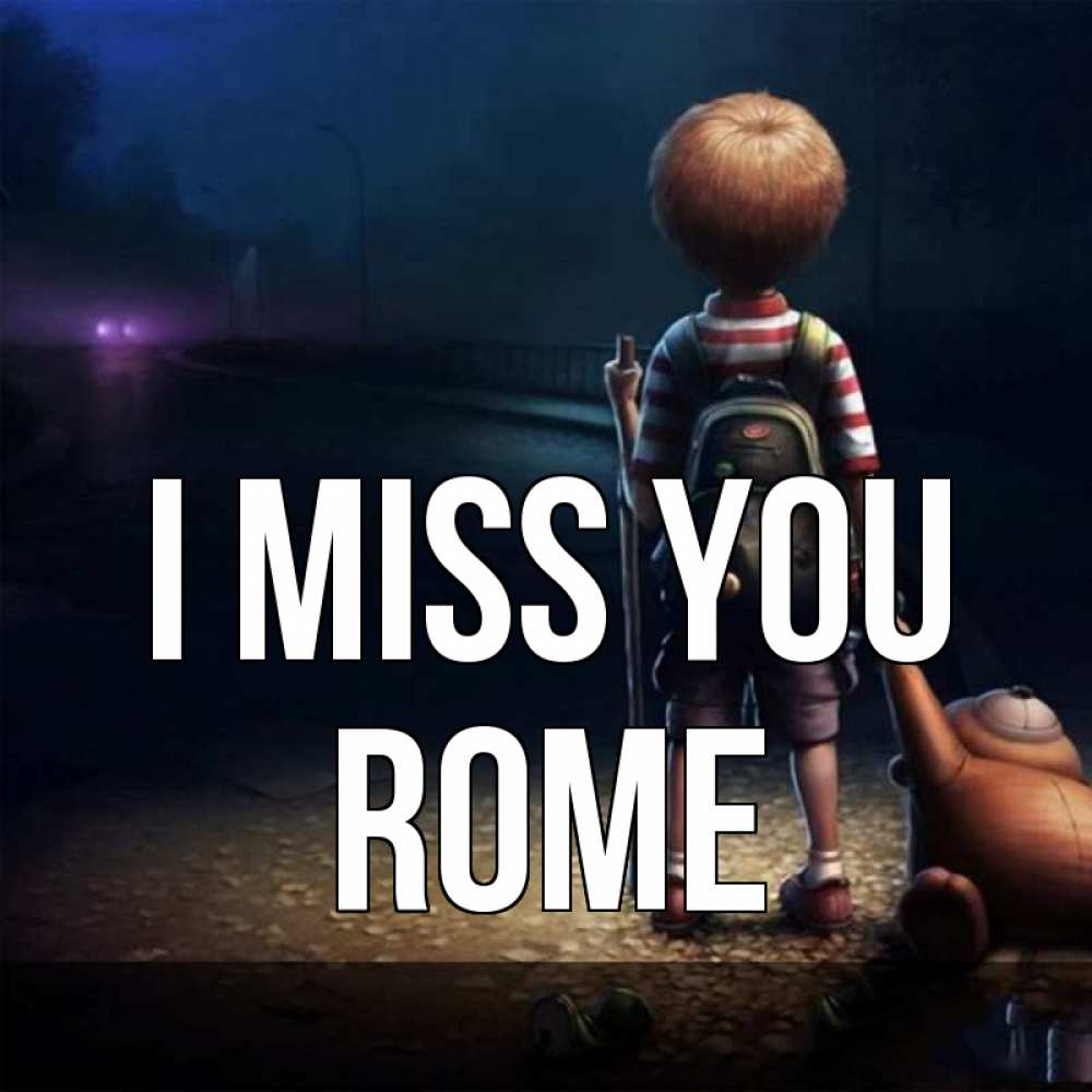 Greetings card с именем, Rome I miss you скучно Greetings with text for free download 