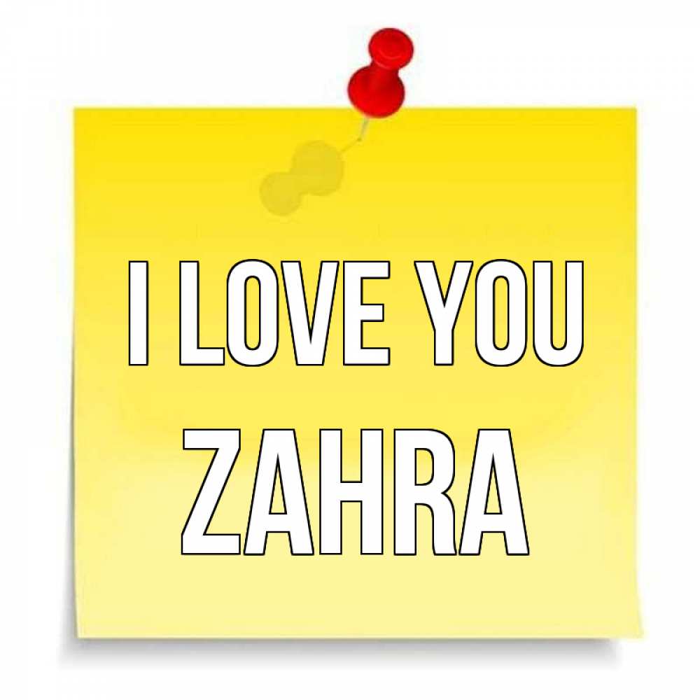 Greetings card с именем, Zahra I love you ноте Greetings with text for free download 