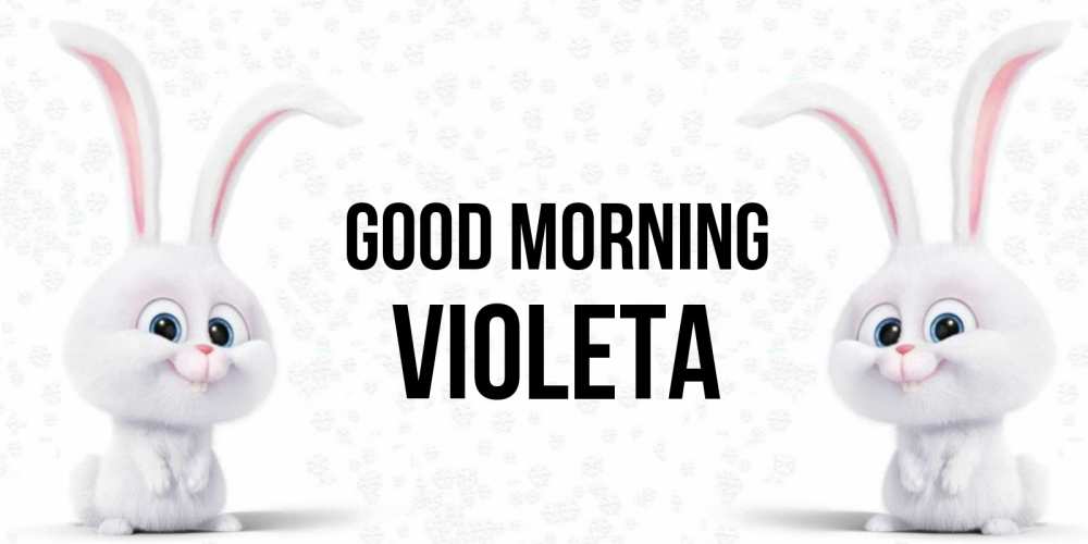 Greetings card с именем, Violeta Good morning кролики с длинными ушками Greetings with text for free download 