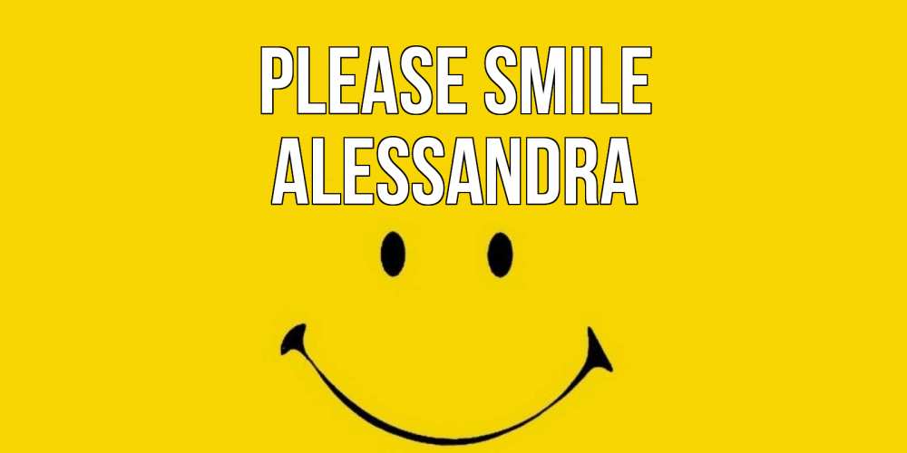 Greetings card с именем, Alessandra Please smile радость и улыбка Greetings with text for free download 