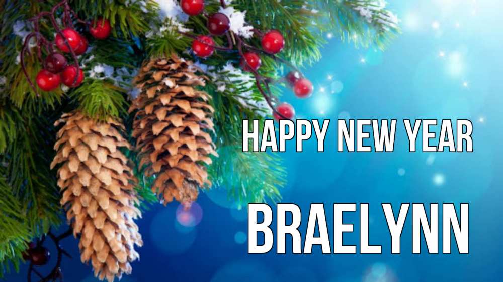 Greetings card с именем, Braelynn Happy New Year Новый год, ель, шишки Greetings with text for free download 