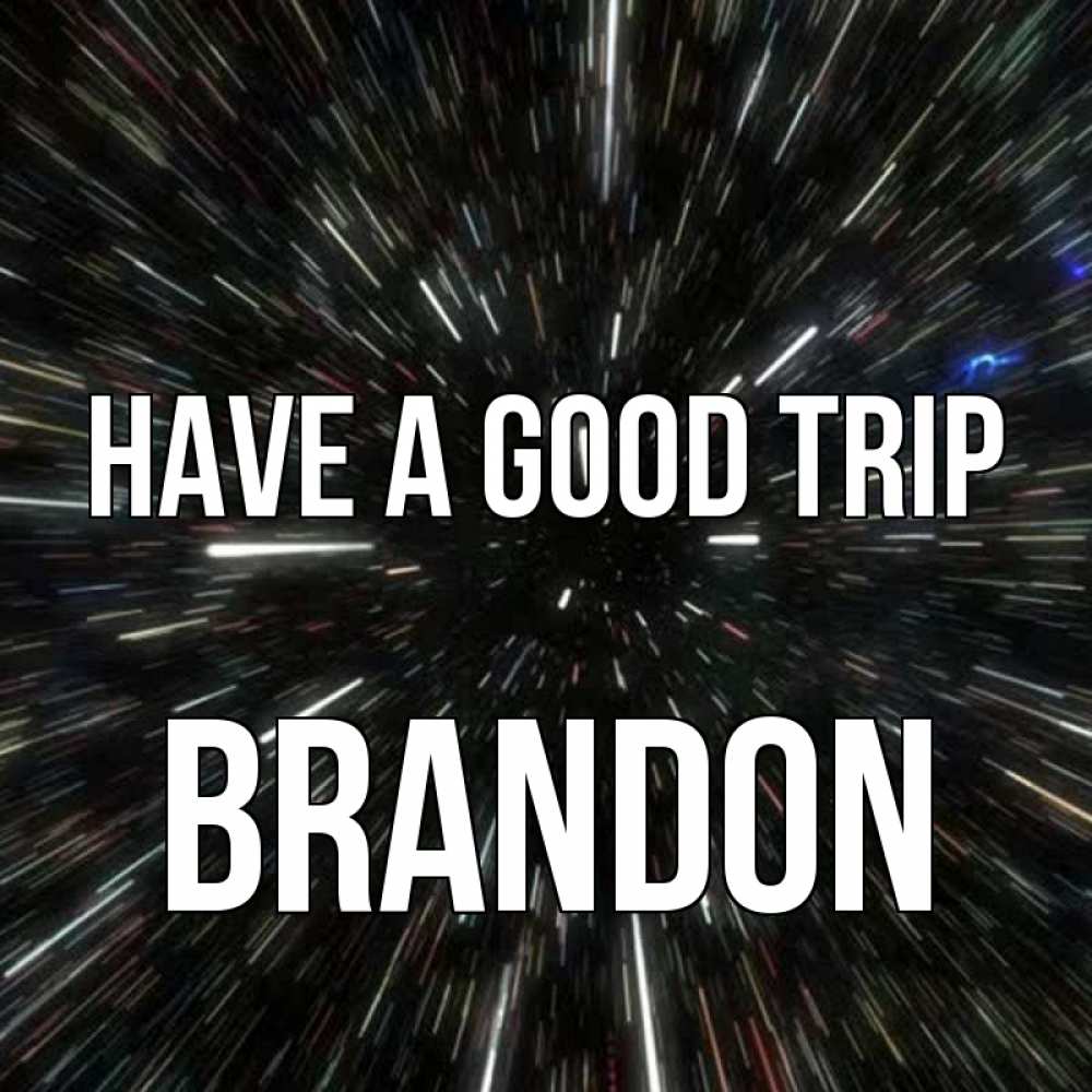 Greetings card с именем, Brandon Have a good trip туннель Greetings with text for free download 