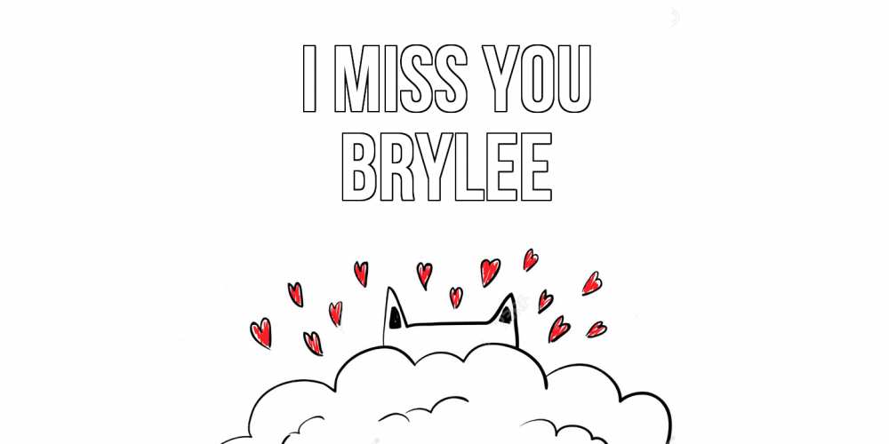 Greetings card с именем, Brylee I miss you котик скучает по тебе очень с сердечками Greetings with text for free download 