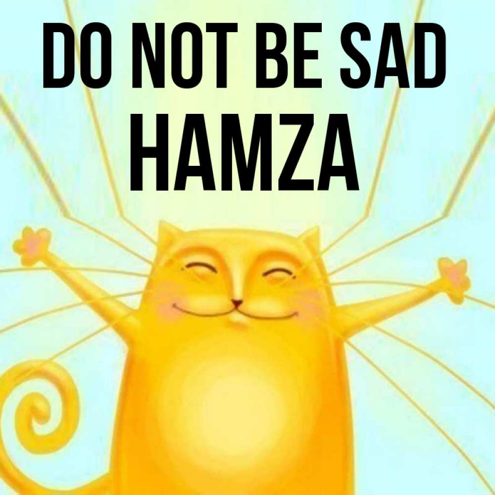 Greetings card с именем, Hamza Do not be sad обнимашки усатые Greetings with text for free download 