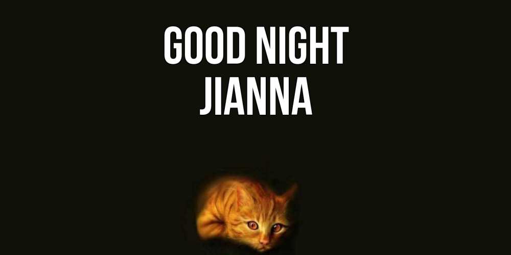 Greetings card с именем, Jianna Good night кот Greetings with text for free download 