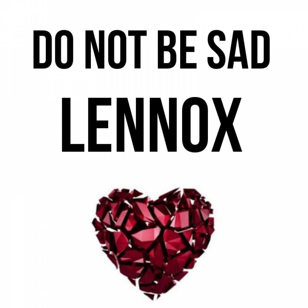 Greetings card с именем, Lennox Do not be sad рубиновое сердечко Greetings with text for free download 