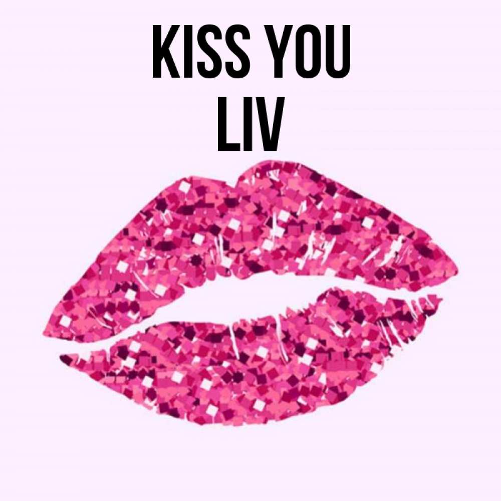 Greetings card с именем, Liv Kiss you открытка с женскими губами и поцелуем для парня Greetings with text for free download 