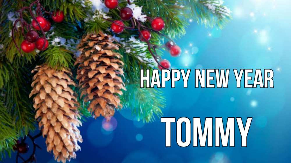 Greetings card с именем, Tommy Happy New Year Новый год, ель, шишки Greetings with text for free download 