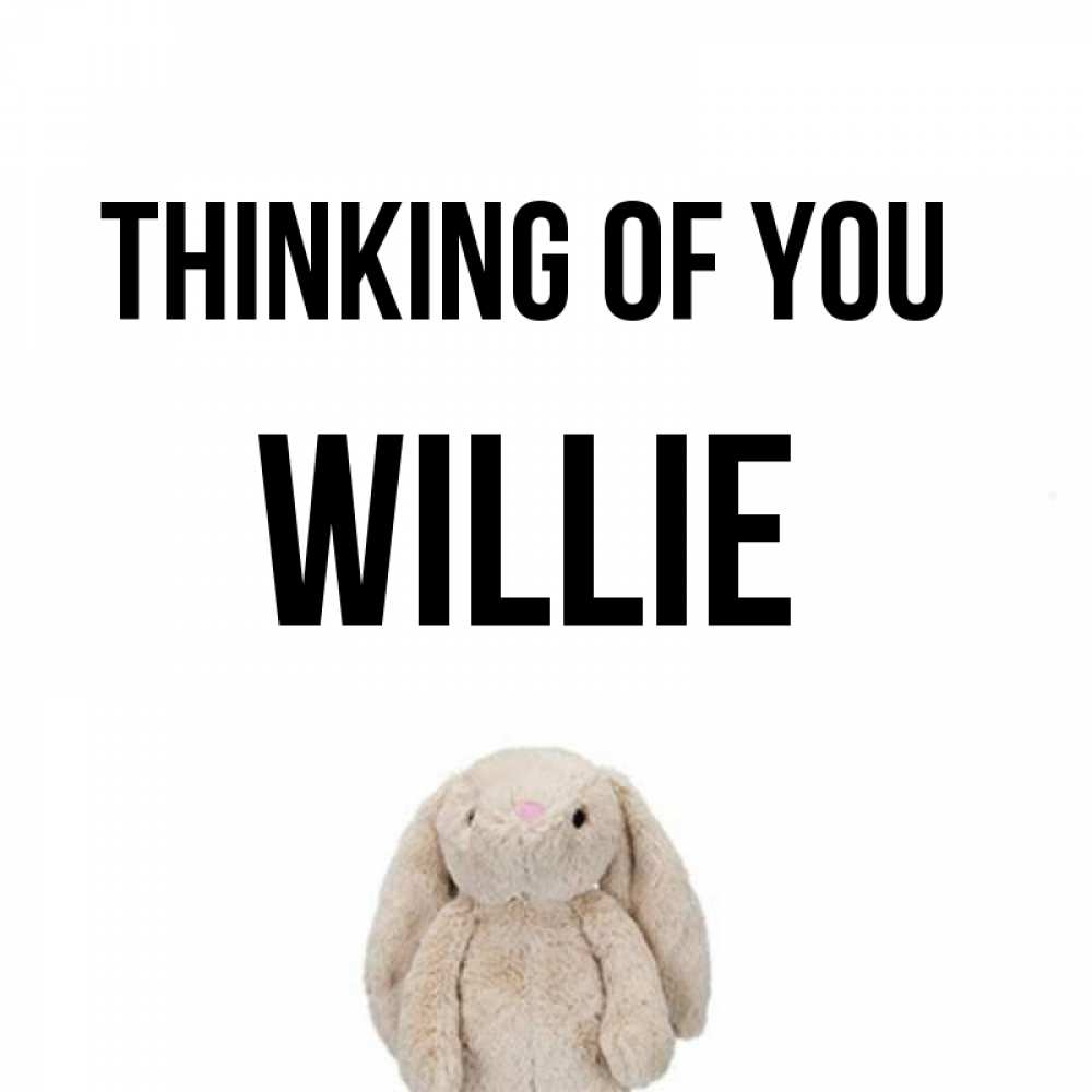 Greetings card с именем, Willie Thinking of you открытки с текстами и подписями Greetings with text for free download 