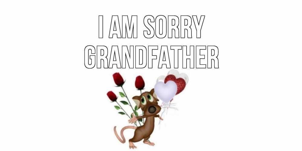 Greetings card с именем, grandfather I am sorry прости Greetings with text for free download 