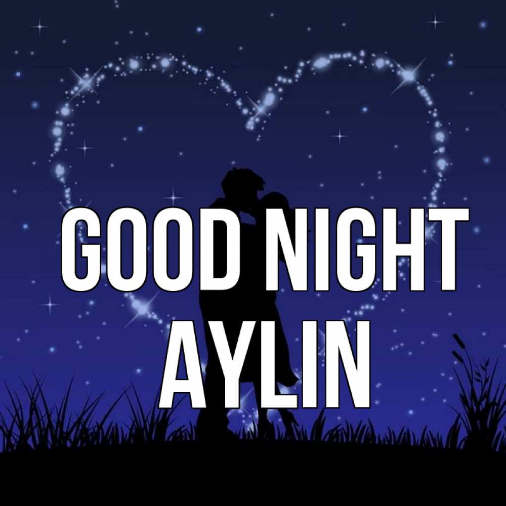 Greetings card с именем, Aylin Good night сладких снов Greetings with text for free download 