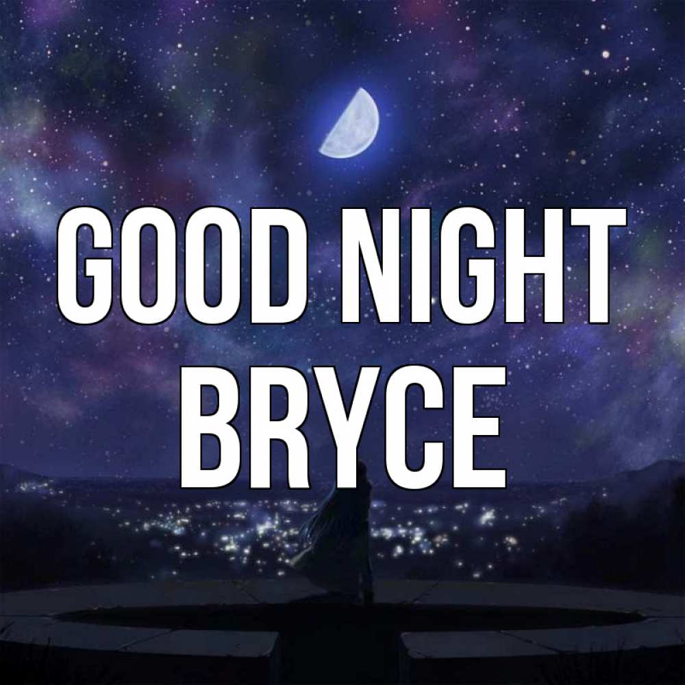 Greetings card с именем, Bryce Good night набережная Greetings with text for free download 