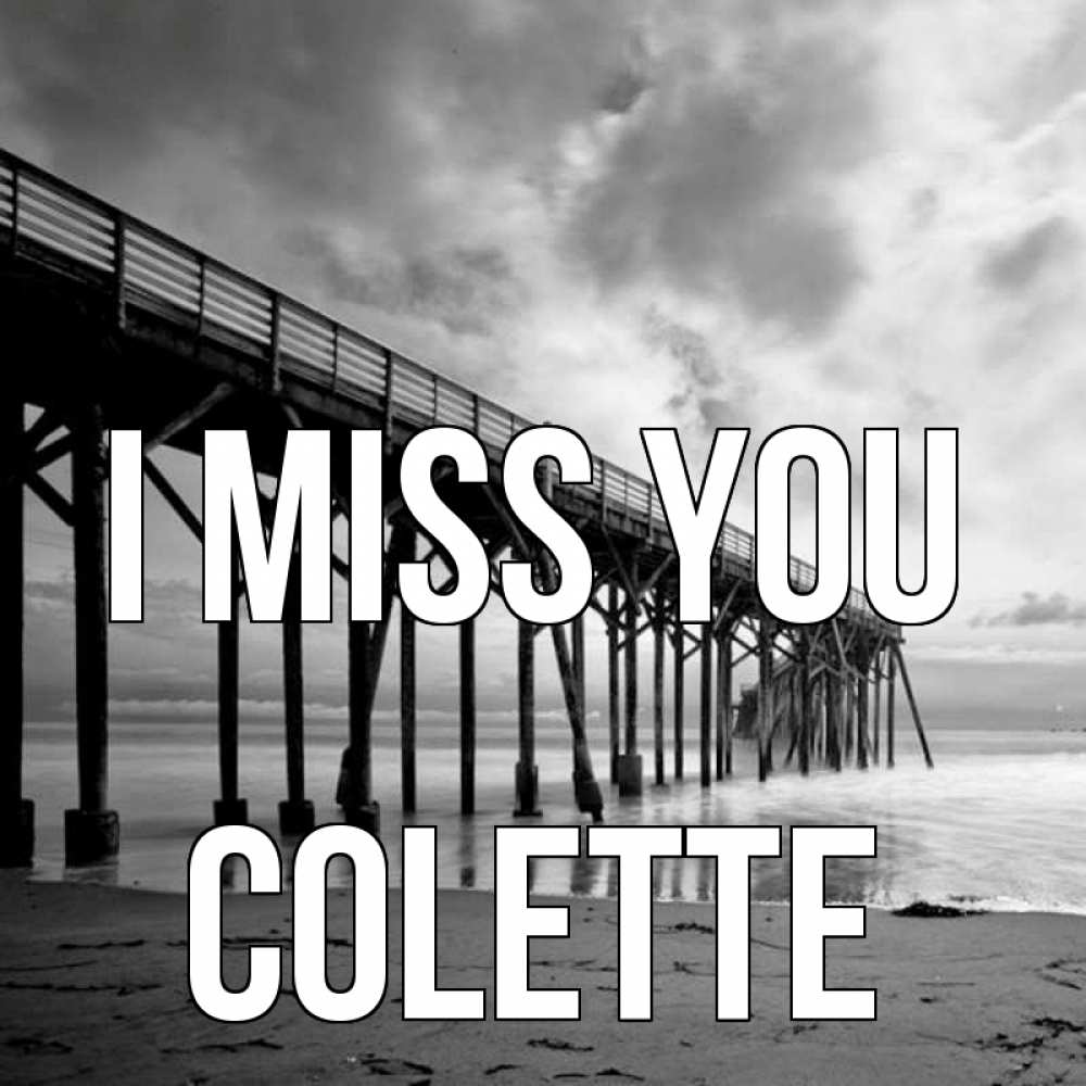 Greetings card с именем, Colette I miss you старый Greetings with text for free download 