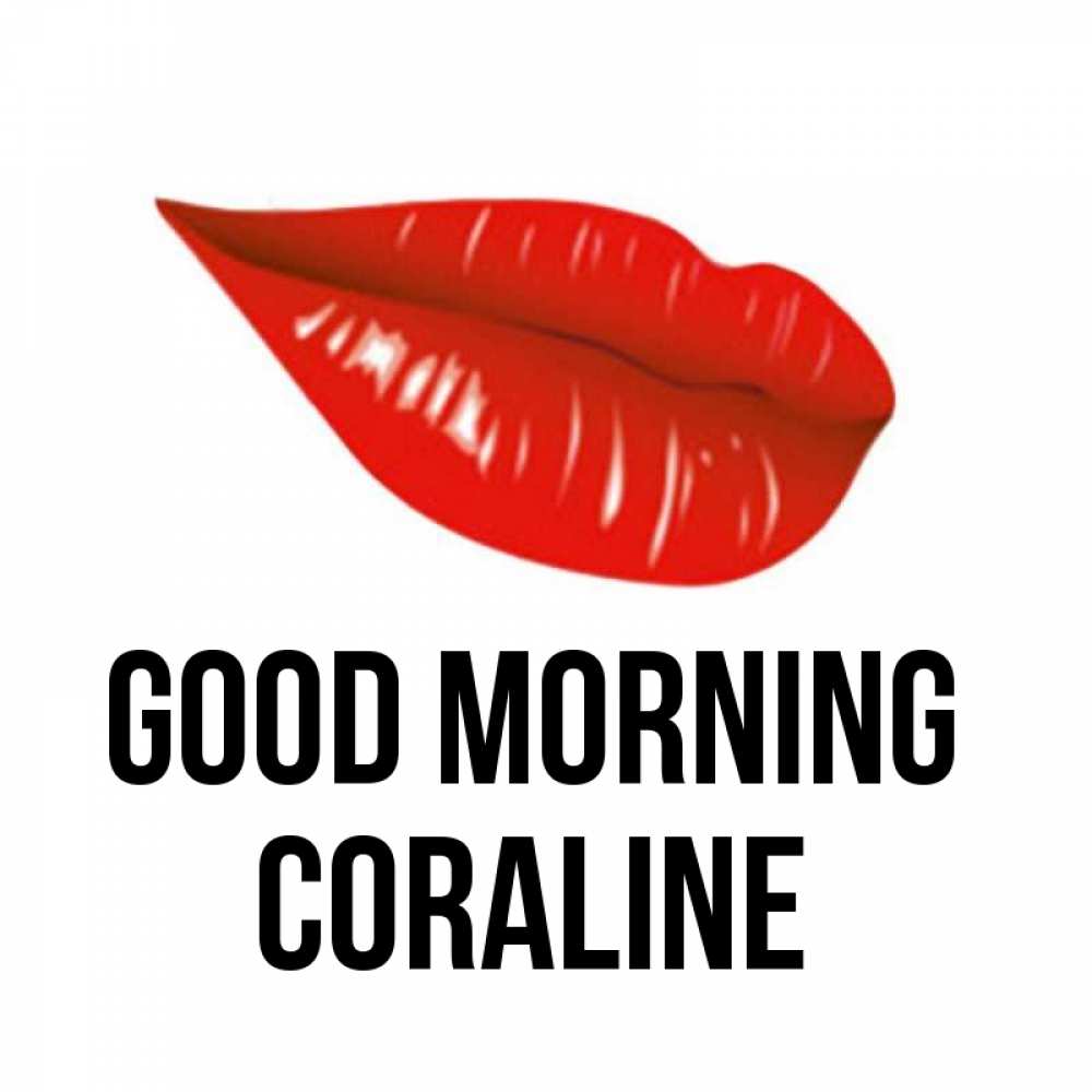 Greetings card с именем, Coraline Good morning утрешний поцелуй Greetings with text for free download 