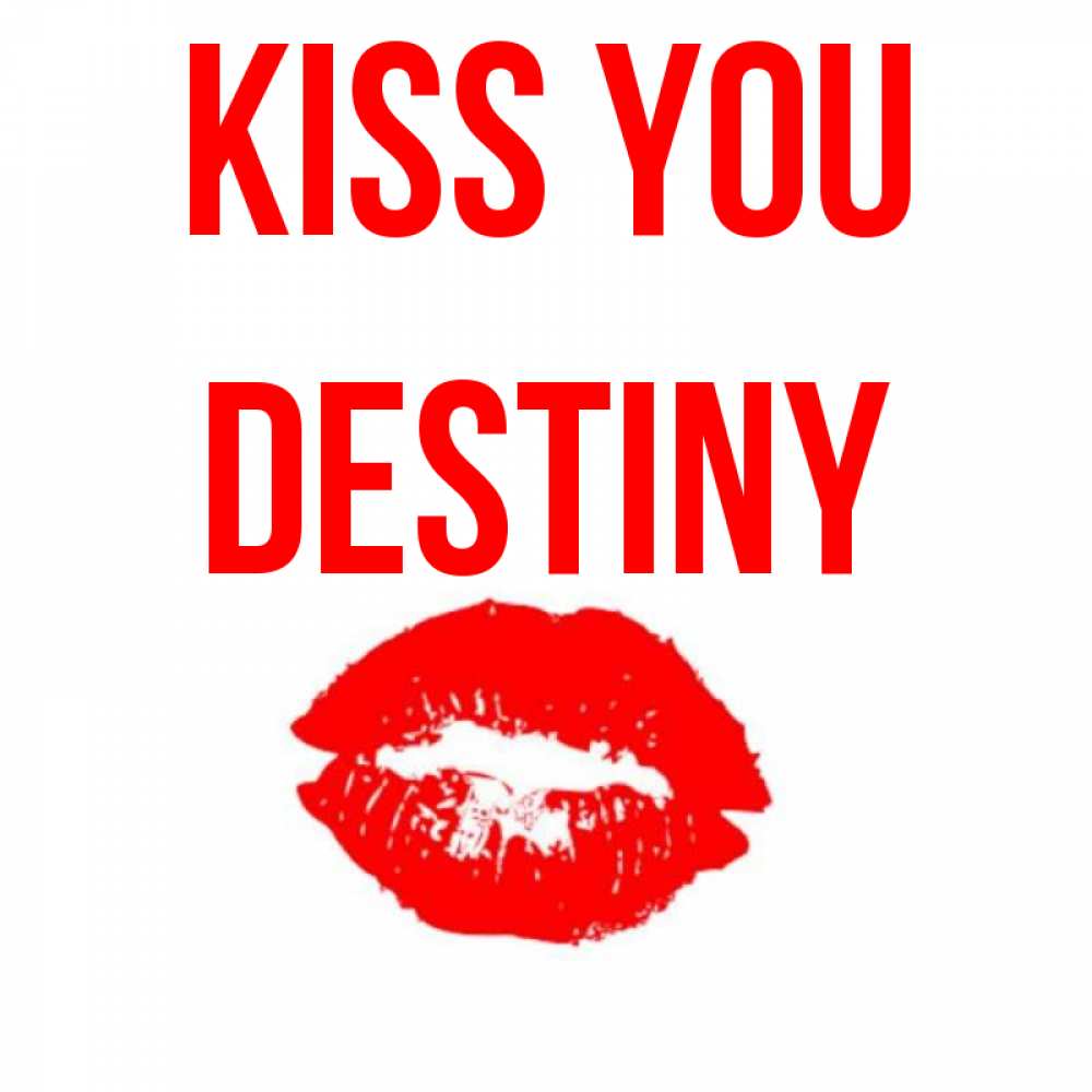 Greetings card с именем, Destiny Kiss you помада и губы Greetings with text for free download 