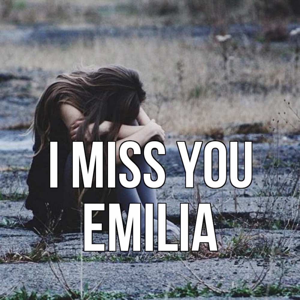 Greetings card с именем, Emilia I miss you мне скучно очень Greetings with text for free download 