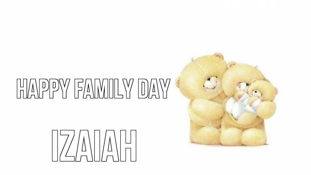 Greetings card с именем, Izaiah happy family day с днем семьи Greetings with text for free download 