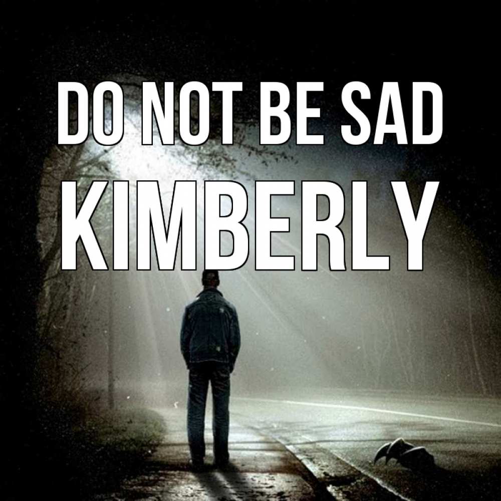 Greetings card с именем, Kimberly Do not be sad свет с неба в лесу Greetings with text for free download 