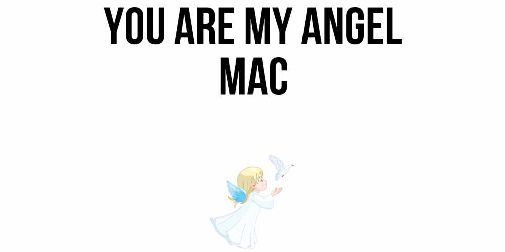 Greetings card с именем, Mac You are my angel ангел, голубь Greetings with text for free download 