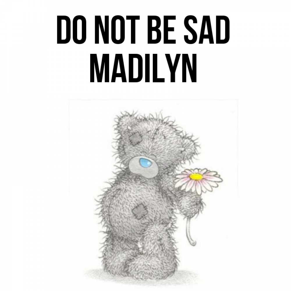 Greetings card с именем, Madilyn Do not be sad Плюшевый медвежонок с заплатками Greetings with text for free download 