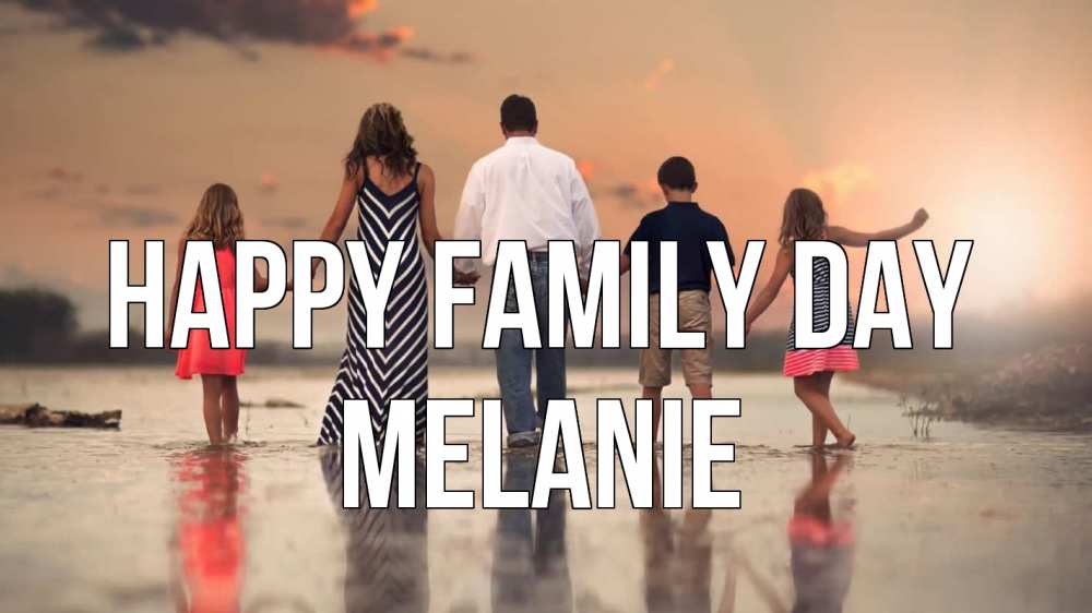 Greetings card с именем, Melanie happy family day с днем семьи Greetings with text for free download 