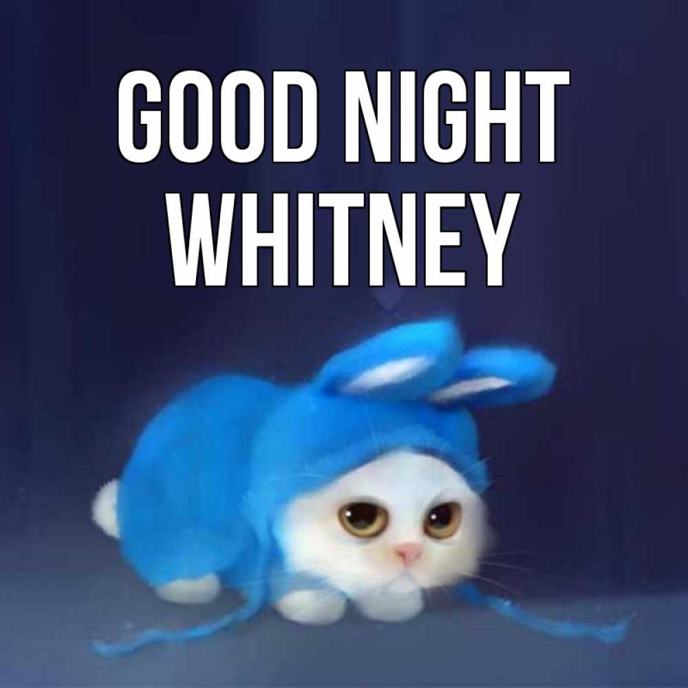 Greetings card с именем, Whitney Good night кот в голубом костюме кролика с ушками Greetings with text for free download 