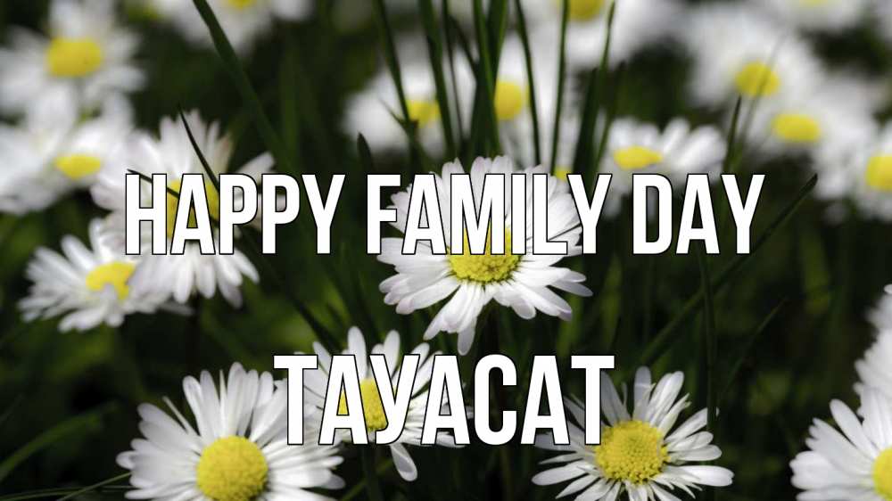 Greetings card с именем, ТАУАСАТ happy family day с днем семьи  2 Greetings with text for free download 