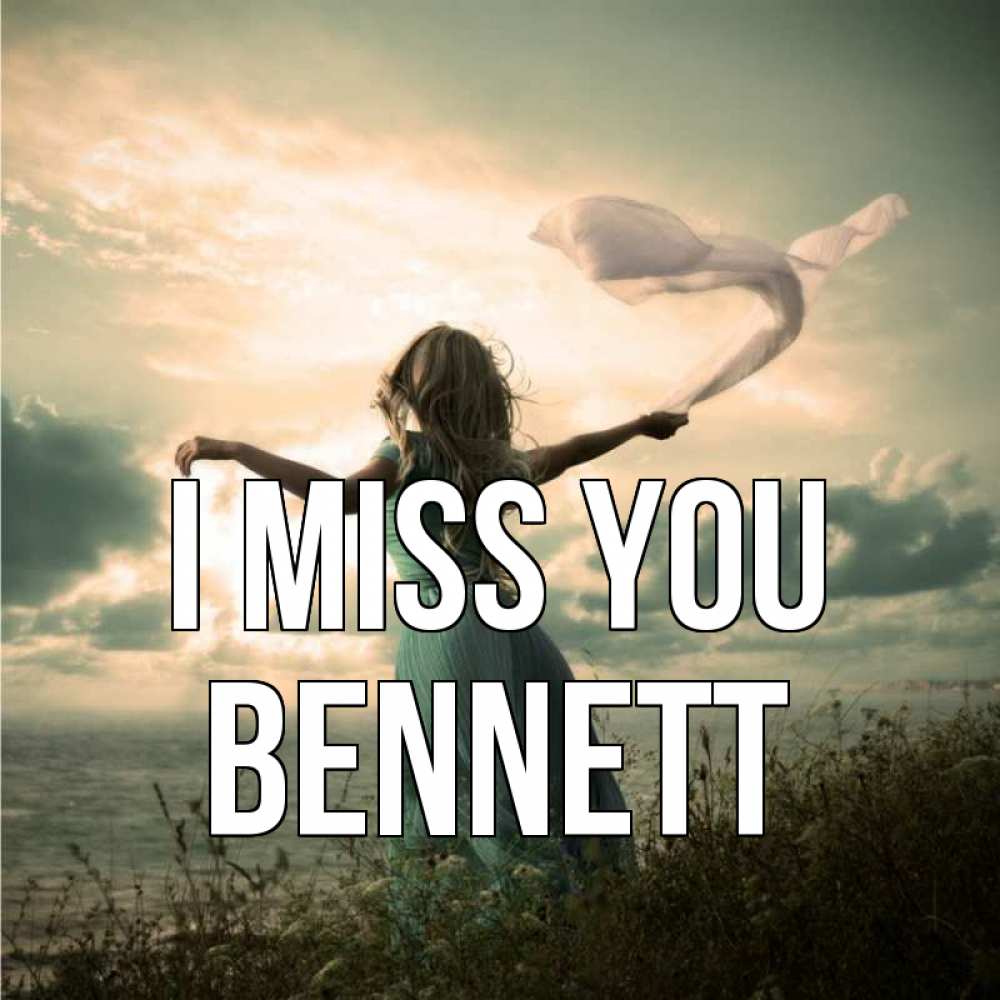 Greetings card с именем, Bennett I miss you белый флаг Greetings with text for free download 