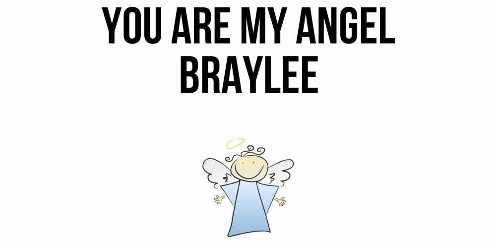 Greetings card с именем, Braylee You are my angel ангел Greetings with text for free download 