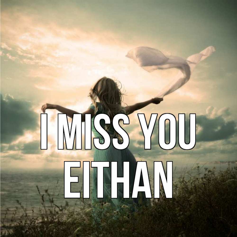 Greetings card с именем, Eithan I miss you белый флаг Greetings with text for free download 