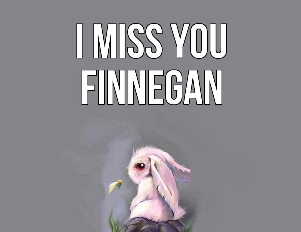 Greetings card с именем, Finnegan I miss you заяц Greetings with text for free download 