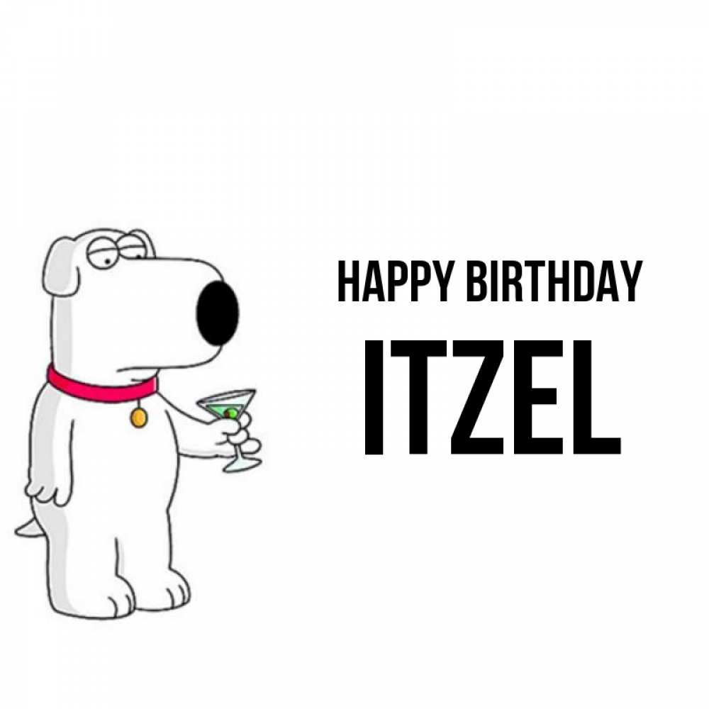 Greetings card с именем, Itzel Happy Birthday песик с оливками Greetings with text for free download 