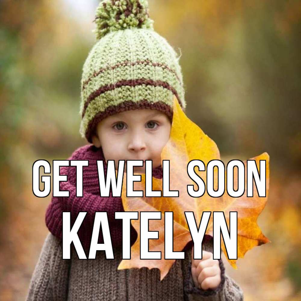 Greetings card с именем, Katelyn Get well soon дышим свежим воздухом Greetings with text for free download 