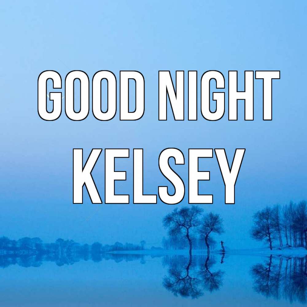 Greetings card с именем, Kelsey Good night весна Greetings with text for free download 