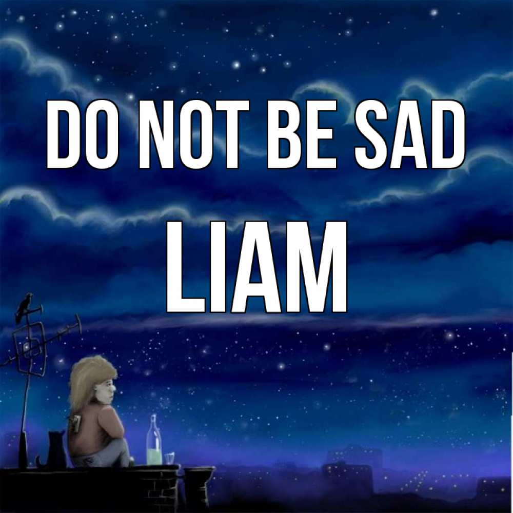 Greetings card с именем, Liam Do not be sad город с крыши Greetings with text for free download 