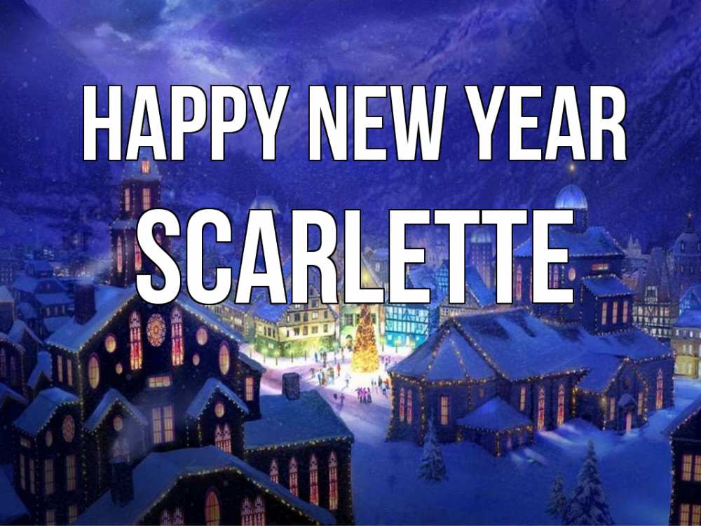 Greetings card с именем, Scarlette Happy New Year новый год Greetings with text for free download 