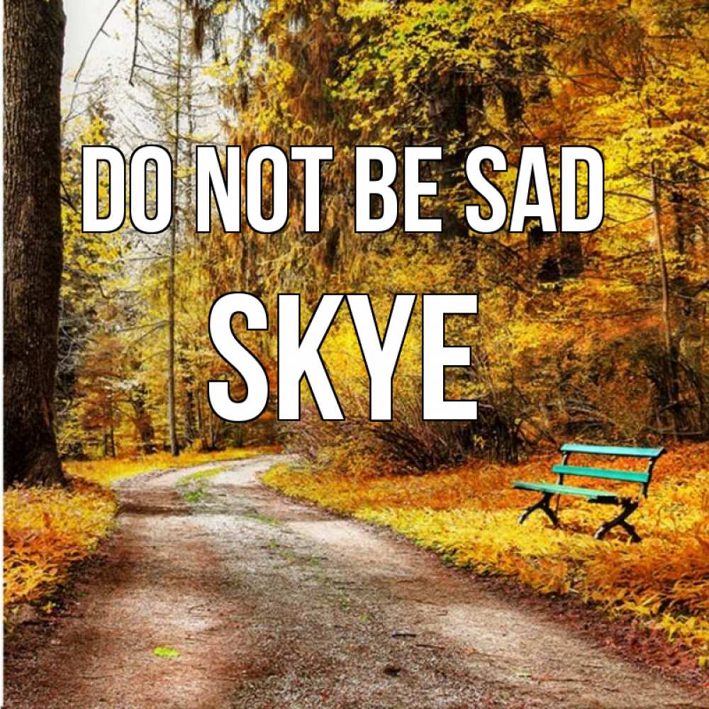 Greetings card с именем, Skye Do not be sad зеленая лавочка Greetings with text for free download 