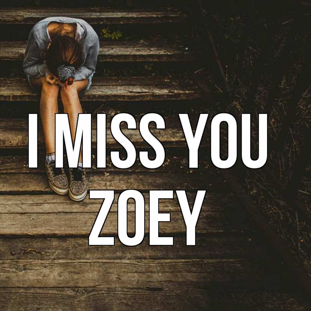 Greetings card с именем, Zoey I miss you грущу Greetings with text for free download 