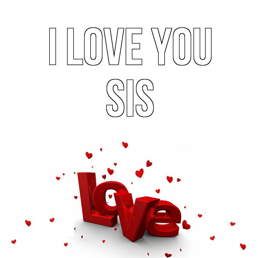 Greetings card с именем, sis I love you love Greetings with text for free download 