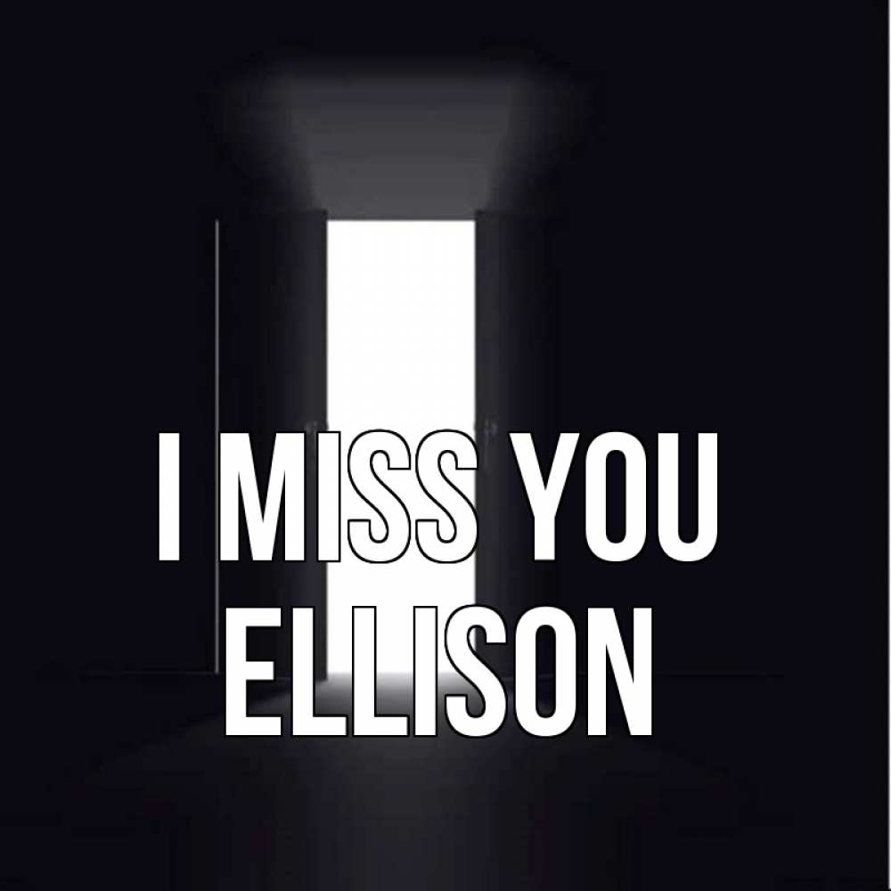 Greetings card с именем, Ellison I miss you дверь и свет Greetings with text for free download 