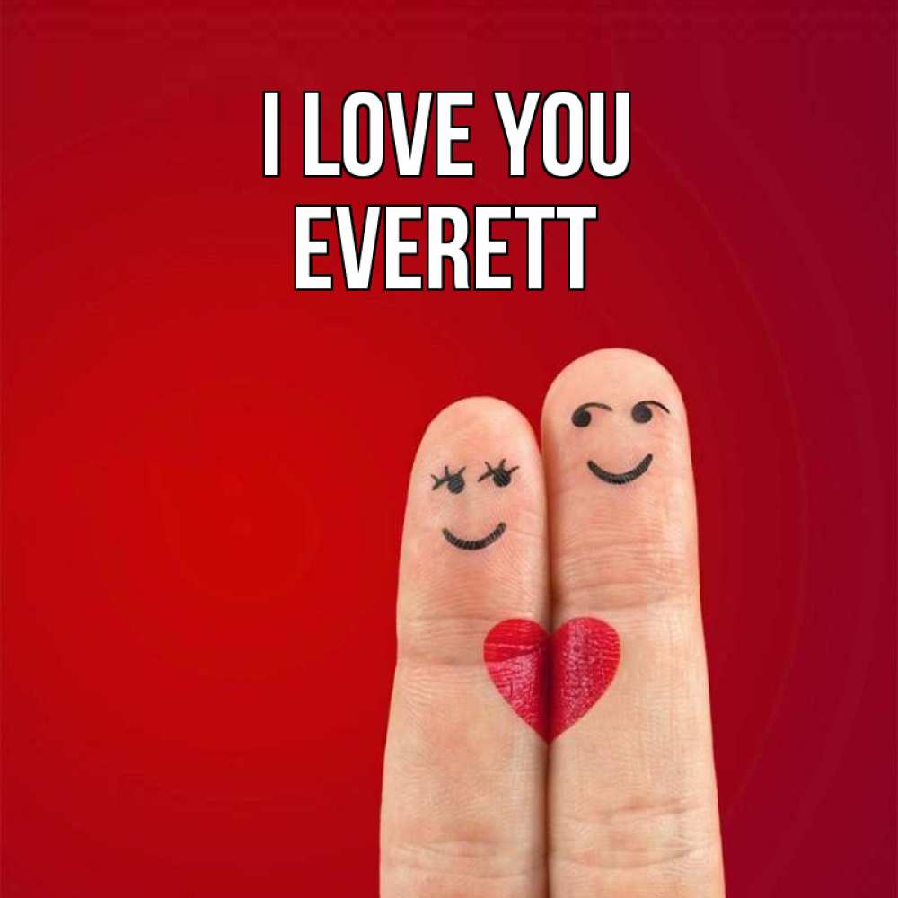 Greetings card с именем, Everett I love you одно целое Greetings with text for free download 
