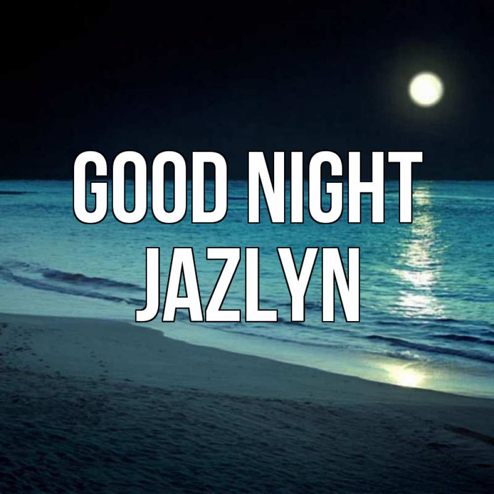 Greetings card с именем, Jazlyn Good night нежное море ночью Greetings with text for free download 