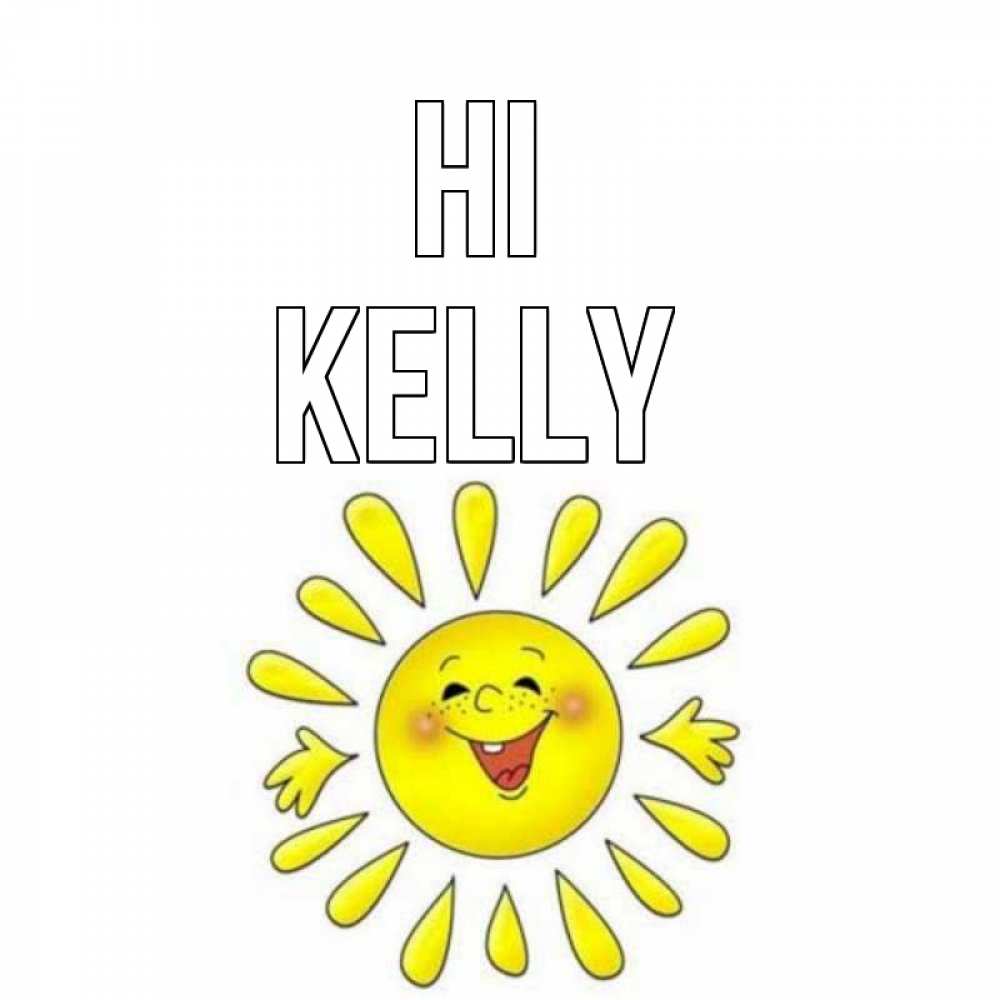 Greetings card с именем, Kelly Hi солнце Greetings with text for free download 