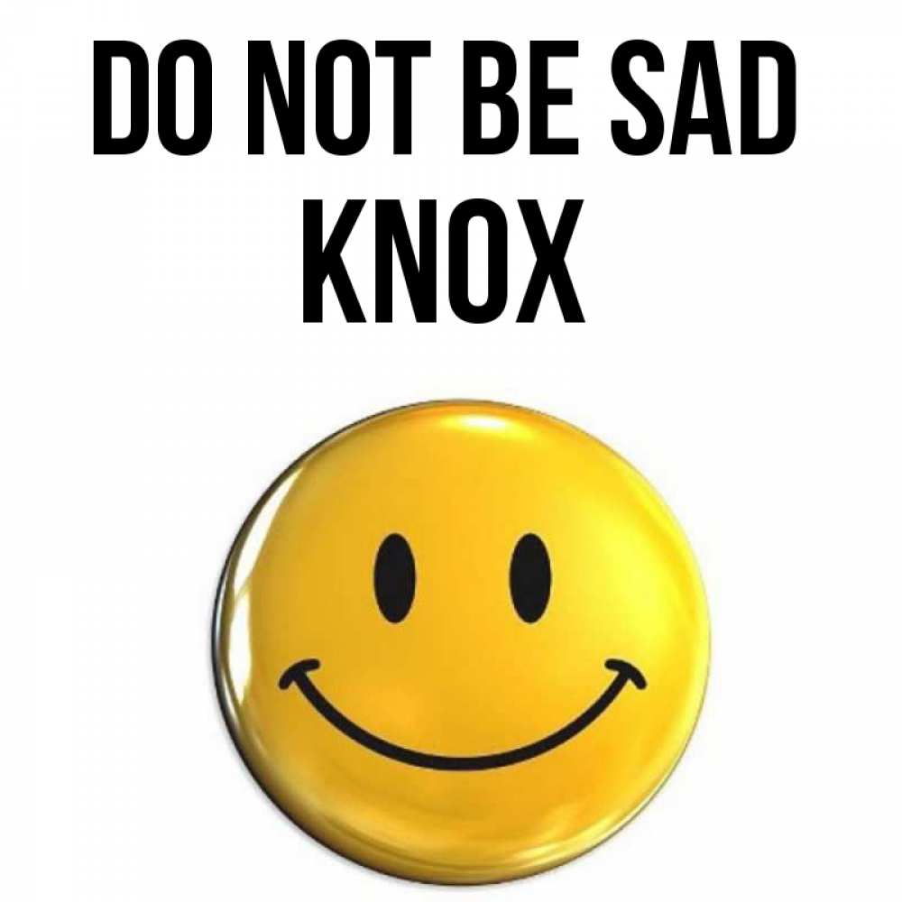 Greetings card с именем, Knox Do not be sad триде смайл Greetings with text for free download 