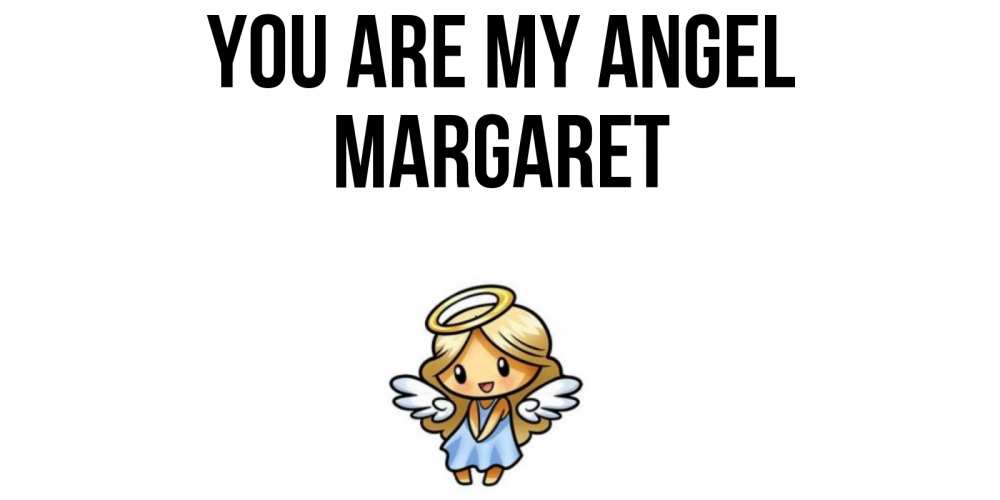 Greetings card с именем, Margaret You are my angel ангел Greetings with text for free download 